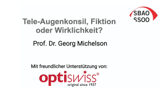 SBAO Webinar Tele-Augenkonsil, Fiktion oder Wirklichkeit